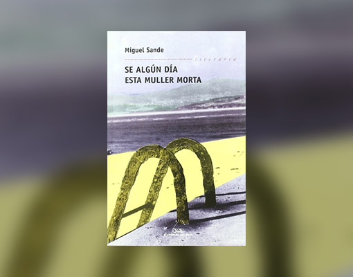 "Se algún día esta muller morta", Miguel Sande